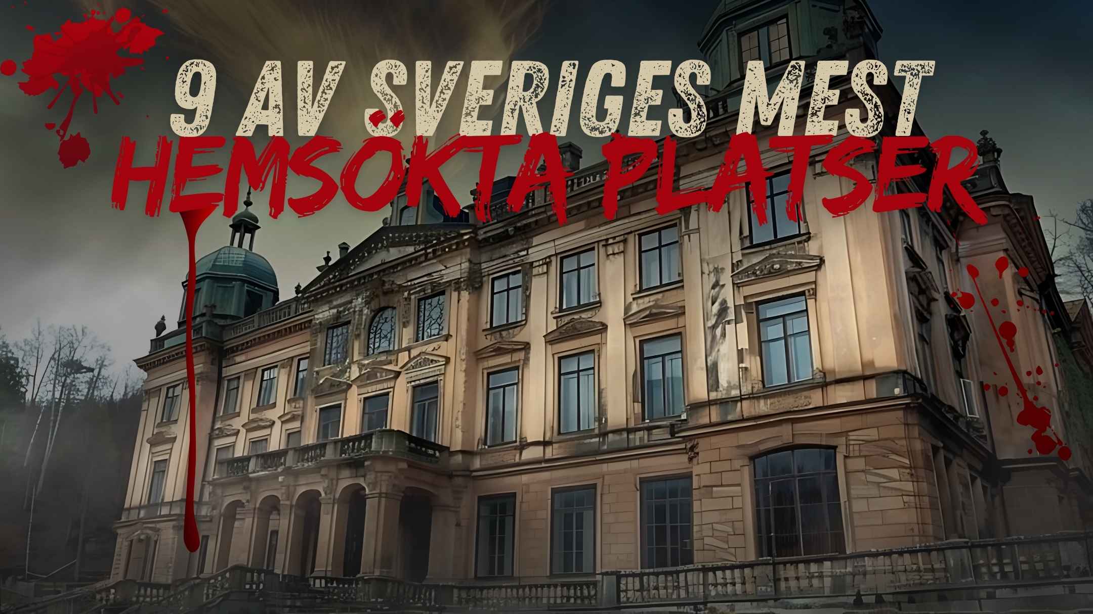 9 av Sveriges mest hemsökta platser